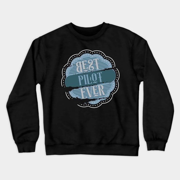 Best Pilot Ever Crewneck Sweatshirt by DimDom